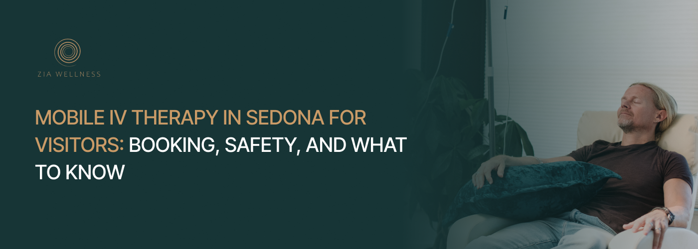 Ziawellness 15 Mobile IV Therapy in Sedona for Visitors: Booking, Safety, and What to Know