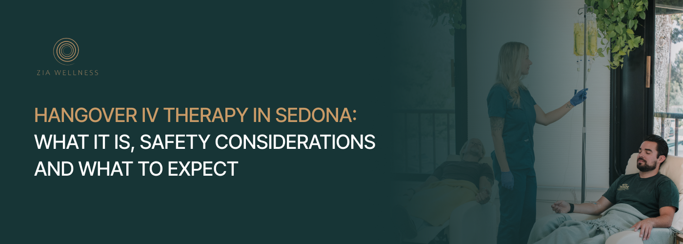 Ziawellness 16 Hangover IV Therapy in Sedona: What It Is, Safety Considerations and What to Expect